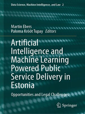 cover image of Artificial Intelligence and Machine Learning Powered Public Service Delivery in Estonia